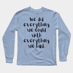 Everything Long Sleeve T-Shirt